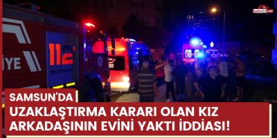 Uzaklaştırma kararı olan kız arkadaşının evini yaktı iddiası!