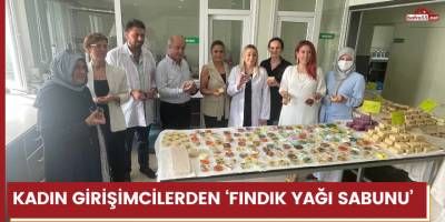 Kadın girişimcilerden ‘fındık yağı sabunu’