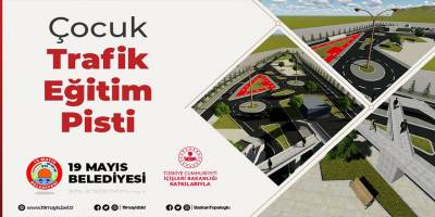 19 Mayıs'da Çocuk Trafik Eğitim Pisti Projesi hayata geçiyor