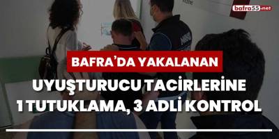 Bafra'da yakalanan uyuşturucu tacirlerine 1 tutuklama, 3 adli kontrol