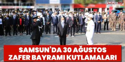 Samsun'da 30 Ağustos Zafer Bayramı kutlamaları