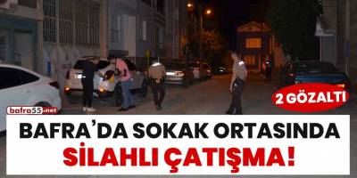Bafra'da sokak ortasında silahlı çatışma! 2 gözaltı