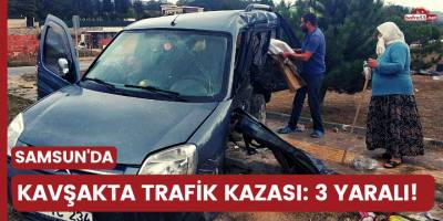 Samsun'da kavşakta trafik kazası: 3 yaralı