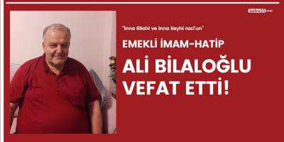Emekli İmam-Hatip Ali Bilaloğlu vefat etti