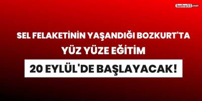 Sel felaketinin yaşandığı Bozkurt'ta yüz yüze eğitim 20 Eylül'de başlayacak