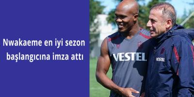 Nwakaeme en iyi sezon başlangıcına imza attı