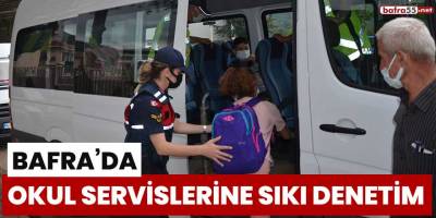 Bafra'da okul servislerine sıkı denetim