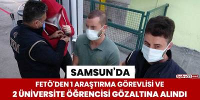 FETÖ'den 1 araştırma görevlisi ve 2 üniversite öğrencisi gözaltına alındı!