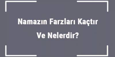 Namazın Farzı kaçtır?