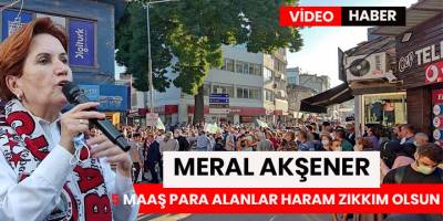 Meral Akşener 5 Maaş alan danışmanlar var haram zıkkım olsun