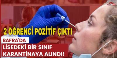 Bafra'da Lisedeki bir sınıf karantinaya alındı