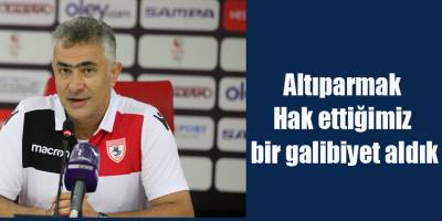 Altıparmak Hak ettiğimiz bir galibiyet aldık