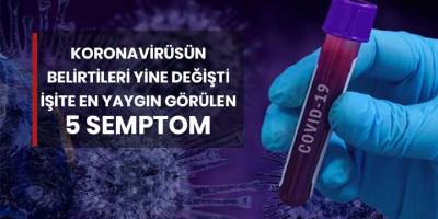 Koronanın semptomları yine değişti! İşte en yaygın görülen 5 belirti