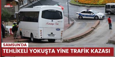Tehlikeli yokuşta yine trafik kazası