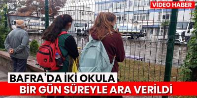 Bafra’da 2 okula eğitime bir gün ara verildi