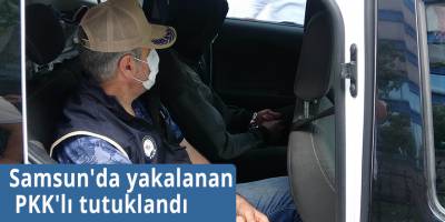 Samsun'da yakalanan PKK'lı tutuklandı