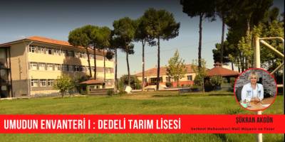 UMUDUN ENVANTERİ I : DEDELİ TARIM LİSESİ