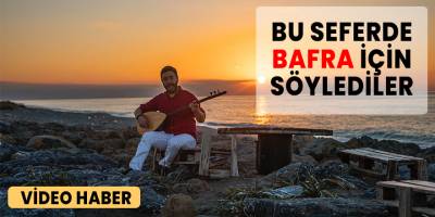 Oksat bu sefer Bafra için söylediler