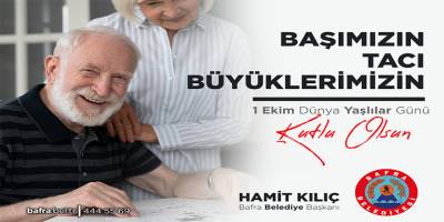 BAŞKAN KILIÇ'IN 1 EKİM DÜNYA YAŞLILAR GÜNÜ MESAJI