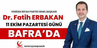 Dr. Fatih Erbakan Bafra'ya geliyor!