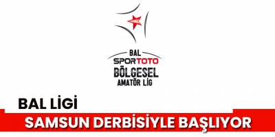 BAL Samsun Derbisiyle Başlayacak