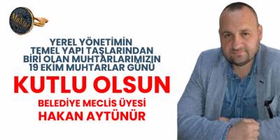 Hakan Aytünür Muhtarlar Günü Mesajı