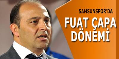 Samsunspor'da Fuat Çapa döenemi