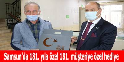 Samsun'da 181. yıla özel 181. müşteriye özel hediye