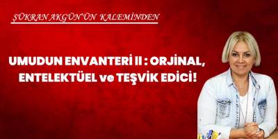 Umudun Envanteri II : Orjinal, Entelektüel Ve Teşvik Edici!