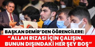 Başkan Demir’den öğrencilere: “Allah rızası için çalışın, bunun dışındaki her şey boş”