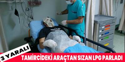 Tamircideki araçtan sızan LPG parladı: 3 yaralı