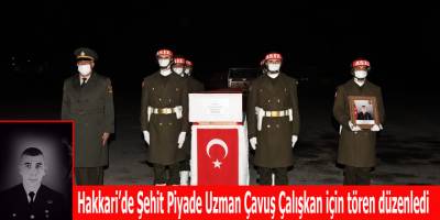 Hakkari’de Şehit Piyade Uzman Çavuş Çalışkan için tören düzenledi