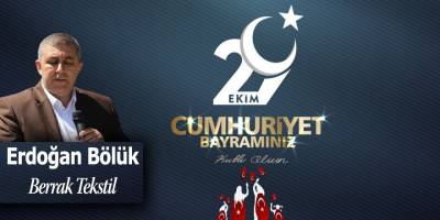 Berrak Tekstil Erdoğan BÖLÜK'ten 29 Ekim Cumhuriyet Bayramı Mesajı