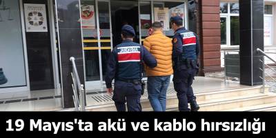 19 Mayıs'ta akü ve kablo hırsızlığı