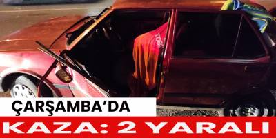 Çarşamba’da kaza: 2 yaralı