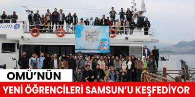 OMÜ’nün yeni öğrencileri Samsun’u keşfediyor