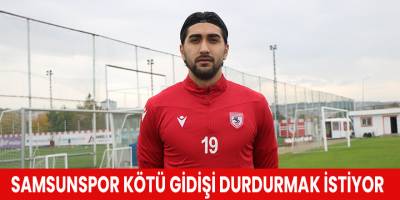 Samsunspor kötü gidişi durdurmak istiyor