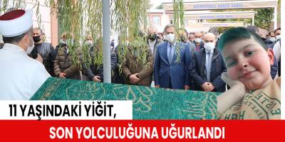 Hayatını kaybeden 11 yaşındaki Yiğit, son yolculuğuna uğurlandı