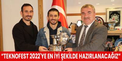 “TEKNOFEST 2022'ye en iyi şekilde hazırlanacağız”