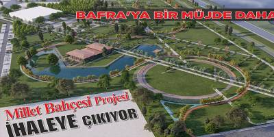 BAFRA’YA BİR MÜJDE DAHA MİLLET BAHÇESİ PROJESİ İHALEYE ÇIKIYOR