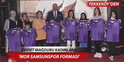 Tekkeköy’den şiddet mağduru kadınlara ’mor Samsunspor forması’