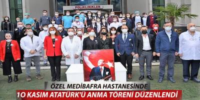 Özel Medibafra Hastanesinde 10 Kasım Atatürk'ü Anma Töreni Düzenlendi