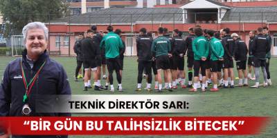 Teknik Direktör Sarı: “Bir gün bu talihsizlik bitecek”