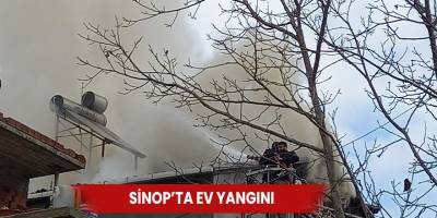 Sinop’ta ev yangını