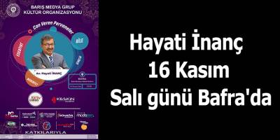 Hayati İnanç 16 Kasım Salı günü Bafra'da