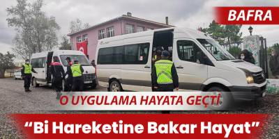Bafra’da “Bi Hareketine Bakar Hayat” uygulaması