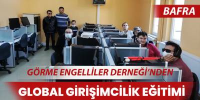 Bafra Görme Engelliler Derneğinde Global Girişimclik Haftası Etkinliği