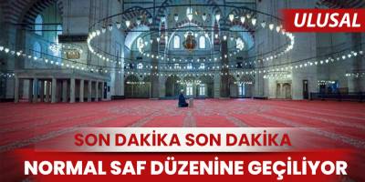 Camilerde normal saf düzenine geçiliyor