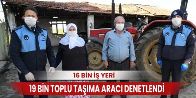 16 bin iş yeri, 19 bin toplu taşıma aracı denetlendi