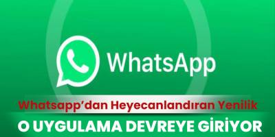 WhatsApp'tan heyecanlandıran yeni özellik!